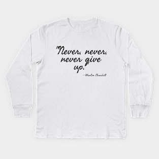 "Never, never, never Give Up" Kids Long Sleeve T-Shirt